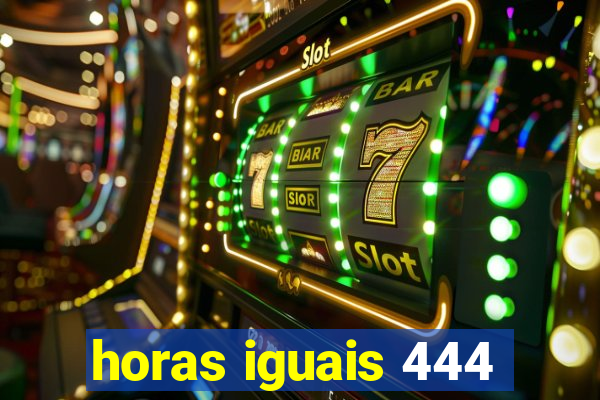 horas iguais 444